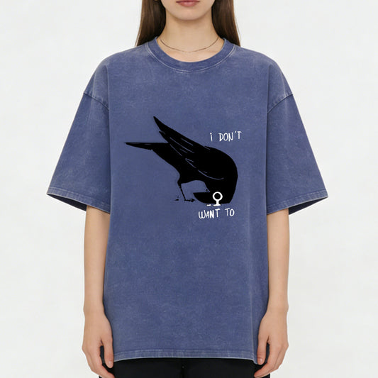 I Don't Want To Crow Washed T-Shirt PT156