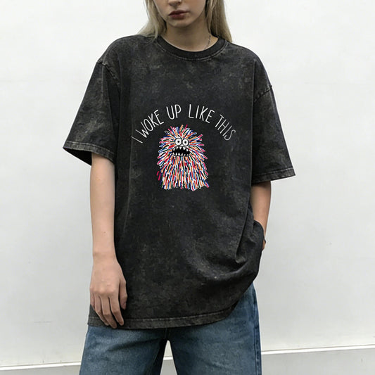 I Woke Up Like This Washed T-Shirt PT173