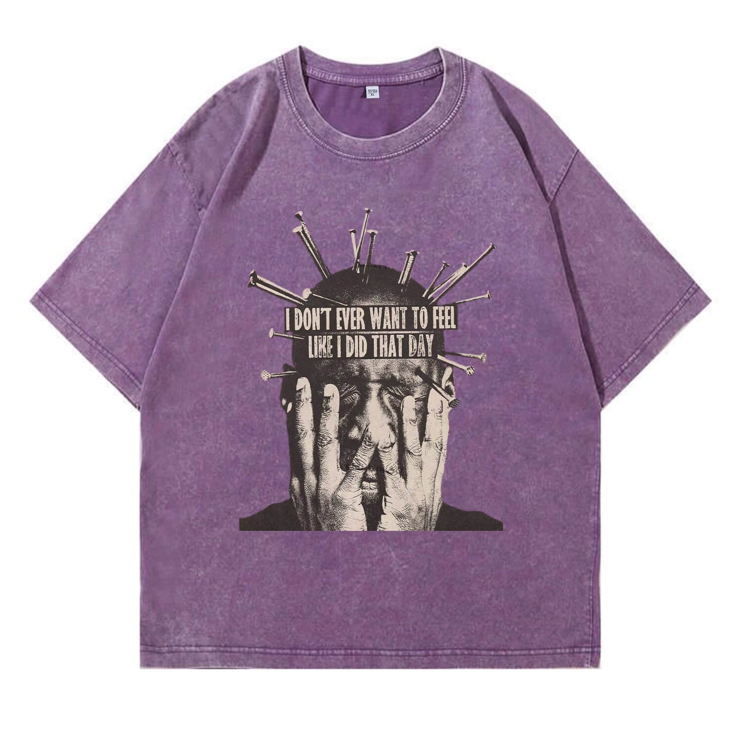 I Don't Want To Feel Like I Did That Day Washed T-Shirt PT409