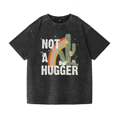Not A Hugger Washed T-Shirt PT038