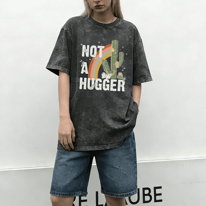 Not A Hugger Washed T-Shirt PT038