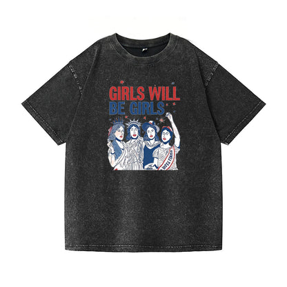 Girls Will Be Girls Washed T-Shirt PT044