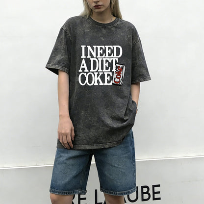 I Need A Diet Coke Washed T-Shirt PT091