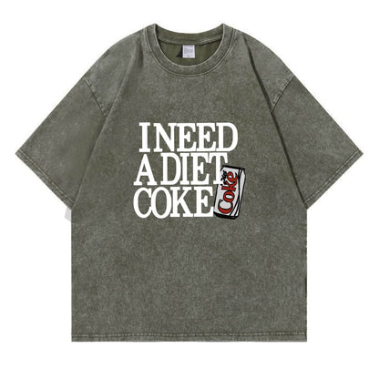 I Need A Diet Coke Washed T-Shirt PT091