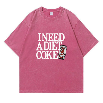 I Need A Diet Coke Washed T-Shirt PT091