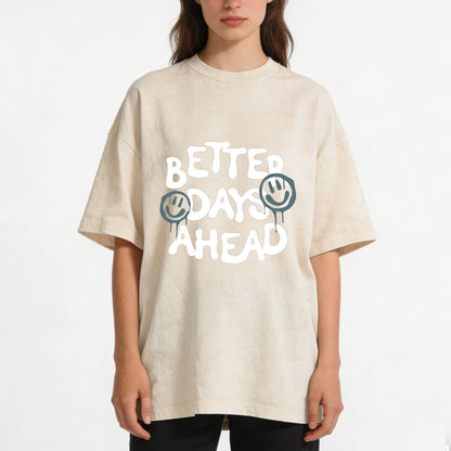 Better Days Ahead Washed T-Shirt PT094