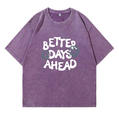 Better Days Ahead Washed T-Shirt PT094