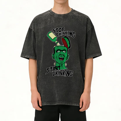 Stop Thinking Start Drinking Washed T-Shirt PT100