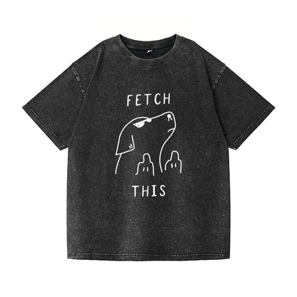 Fetch This Washed T-Shirt PT107
