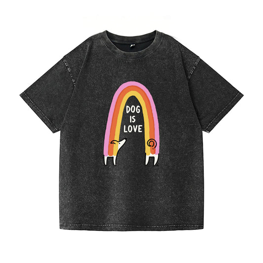 Dog Is Love Washed T-Shirt PT150
