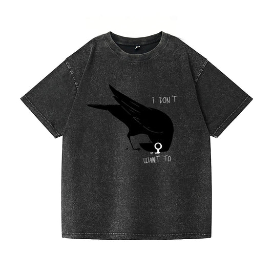 I Don't Want To Crow Washed T-Shirt PT156