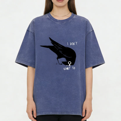 I Don't Want To Crow Washed T-Shirt PT156