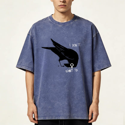 I Don't Want To Crow Washed T-Shirt PT156