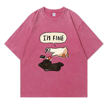 I'm Fine Duck Washed T-Shirt PT159