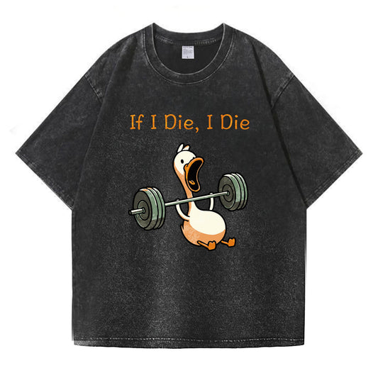 If I Die, I Die Funny Duck Washed T-Shirt PT167