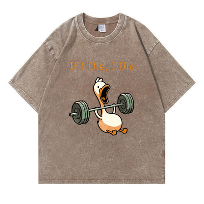 If I Die, I Die Funny Duck Washed T-Shirt PT167