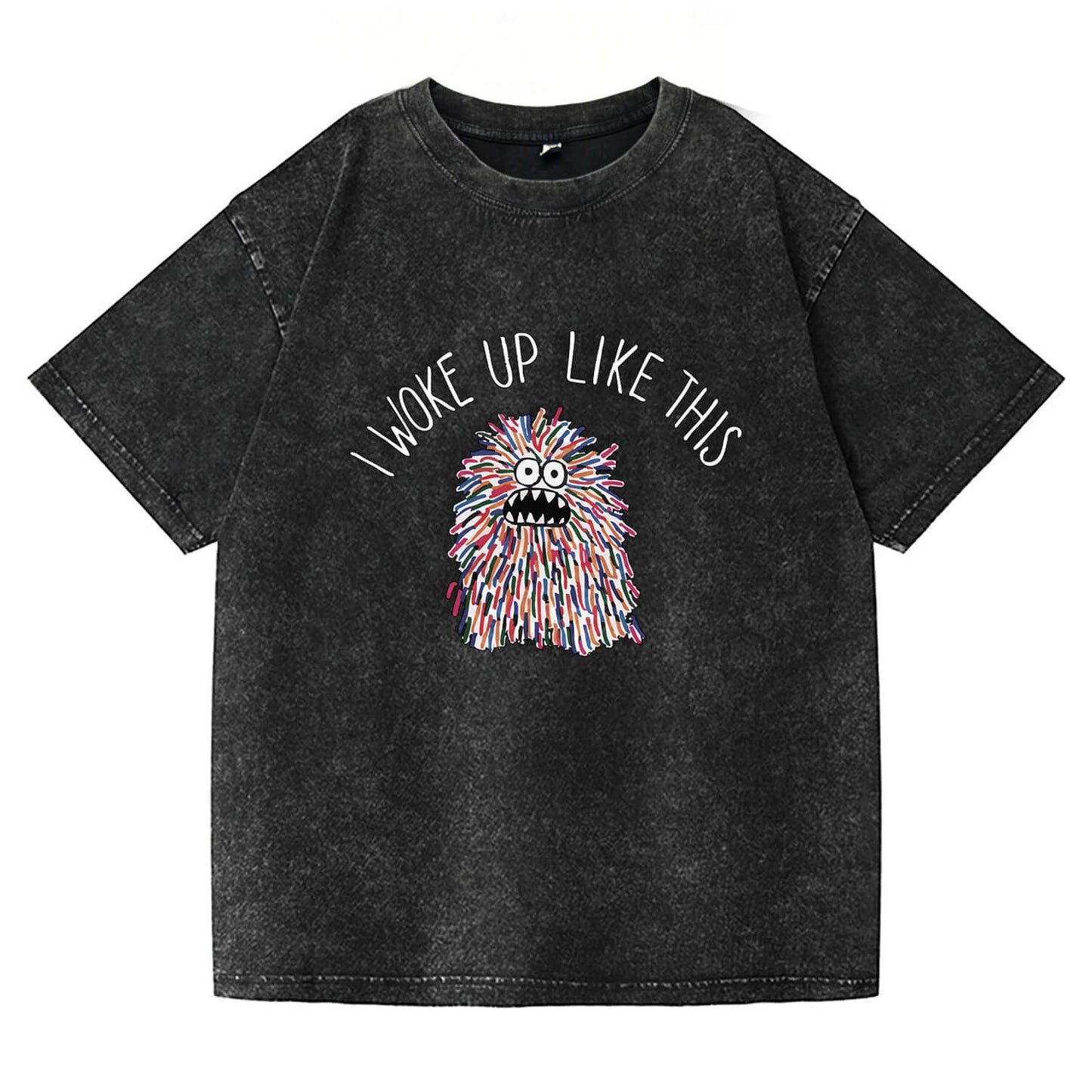 I Woke Up Like This Washed T-Shirt PT173