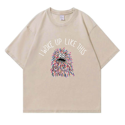 I Woke Up Like This Washed T-Shirt PT173