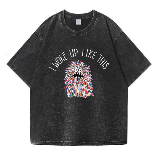 I Woke Up Like This Washed T-Shirt PT173
