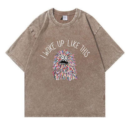 I Woke Up Like This Washed T-Shirt PT173