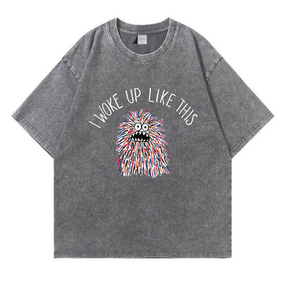 I Woke Up Like This Washed T-Shirt PT173
