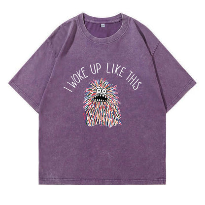 I Woke Up Like This Washed T-Shirt PT173
