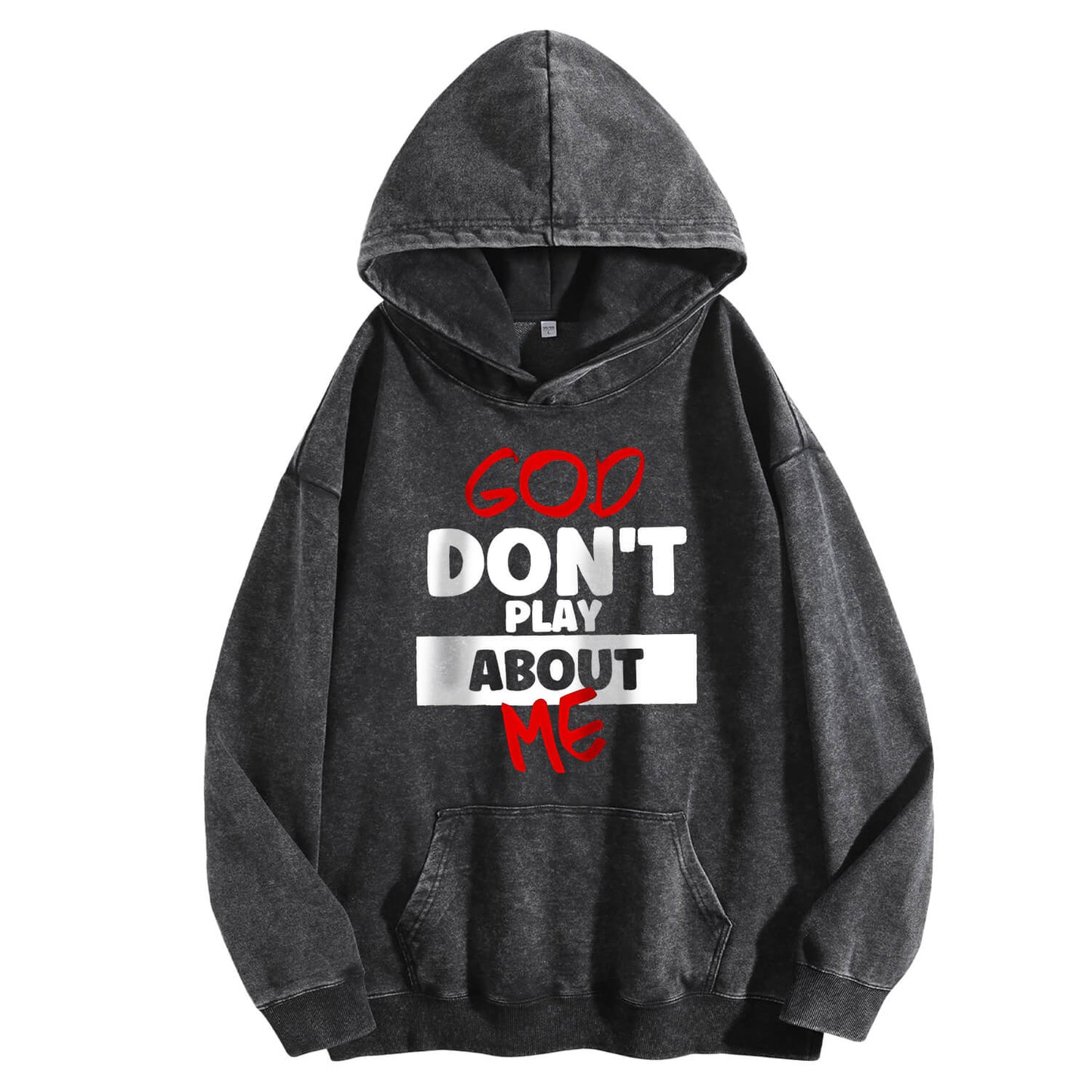 God Don't Play About Me Washed Hoodie PT398