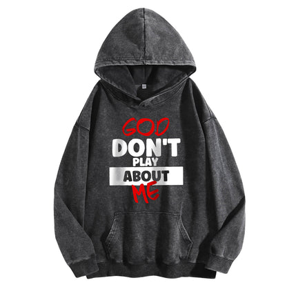 God Don't Play About Me Washed Hoodie PT398