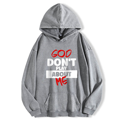 God Don't Play About Me Washed Hoodie PT398