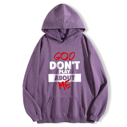 God Don't Play About Me Washed Hoodie PT398