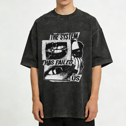The System Has Failed Us Washed T-Shirt PT406