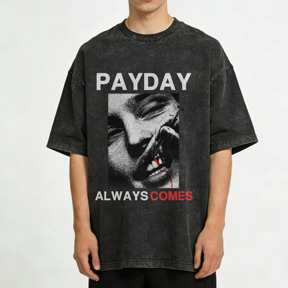 Payday Always Comes Washed T-Shirt PT407