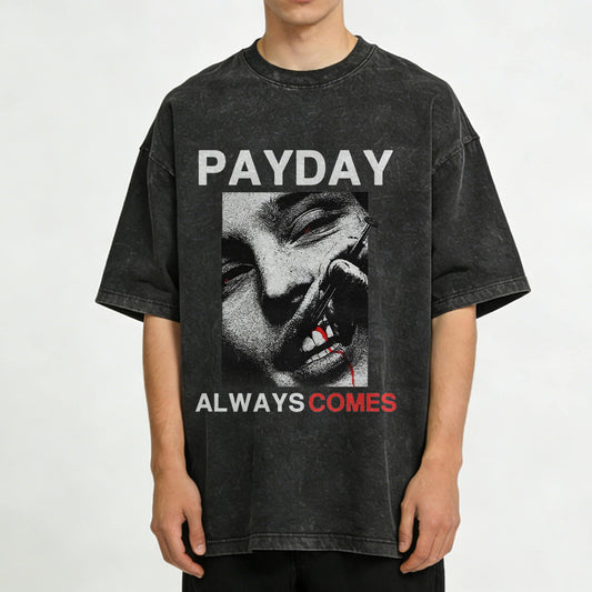 Payday Always Comes Washed T-Shirt PT407