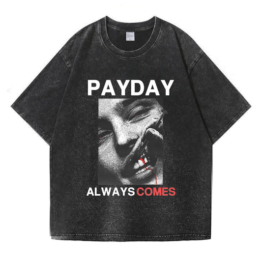 Payday Always Comes Washed T-Shirt PT407