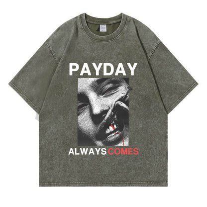 Payday Always Comes Washed T-Shirt PT407