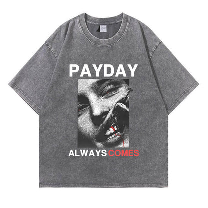 Payday Always Comes Washed T-Shirt PT407