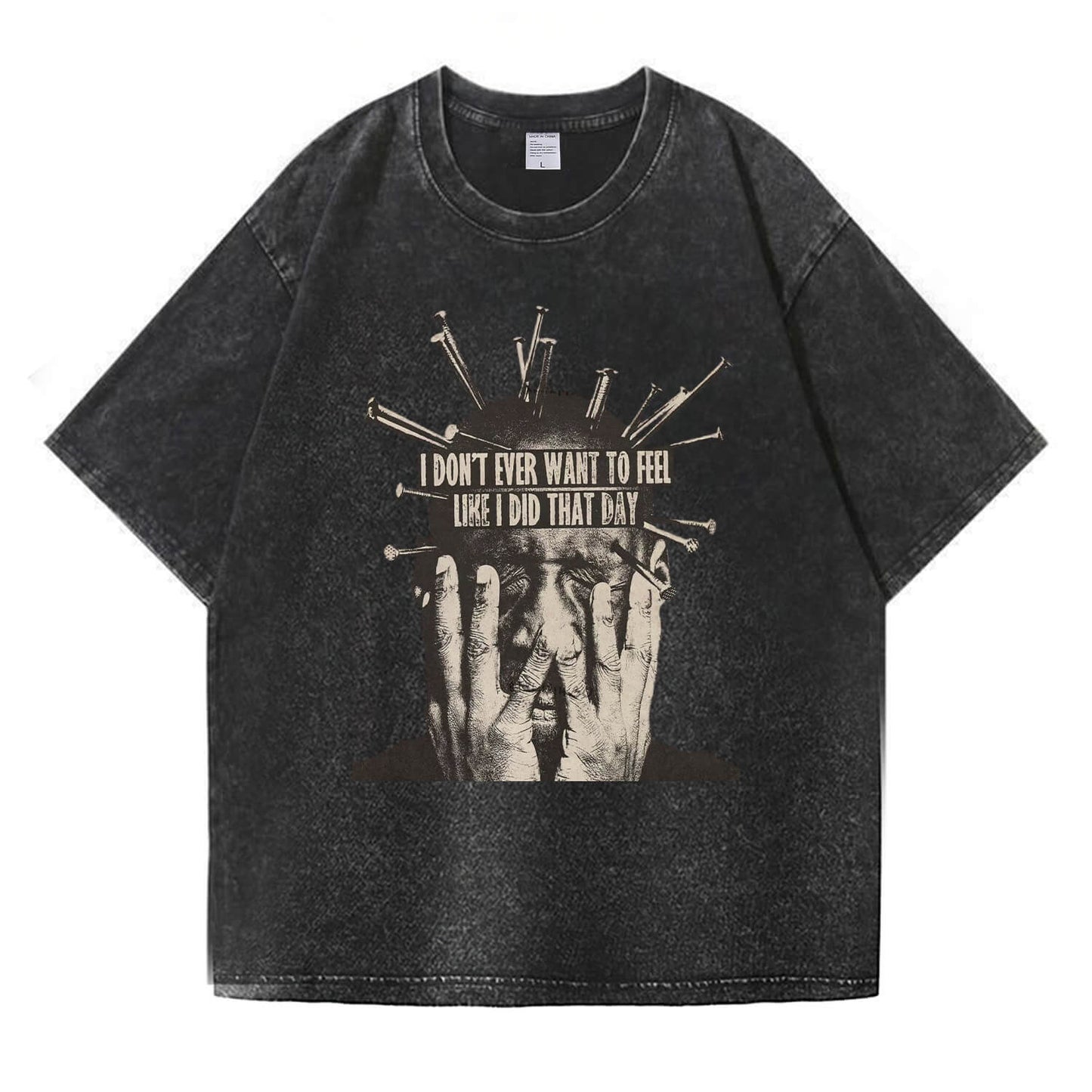 I Don't Want To Feel Like I Did That Day Washed T-Shirt PT409