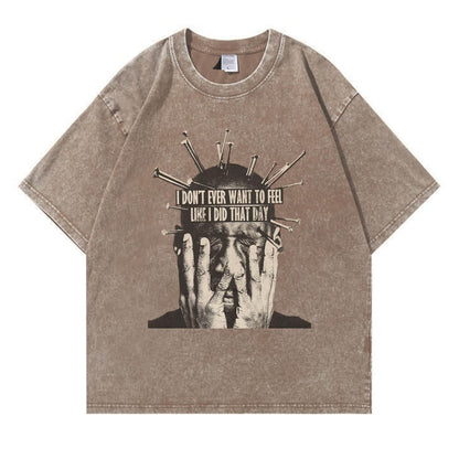 I Don't Want To Feel Like I Did That Day Washed T-Shirt PT409