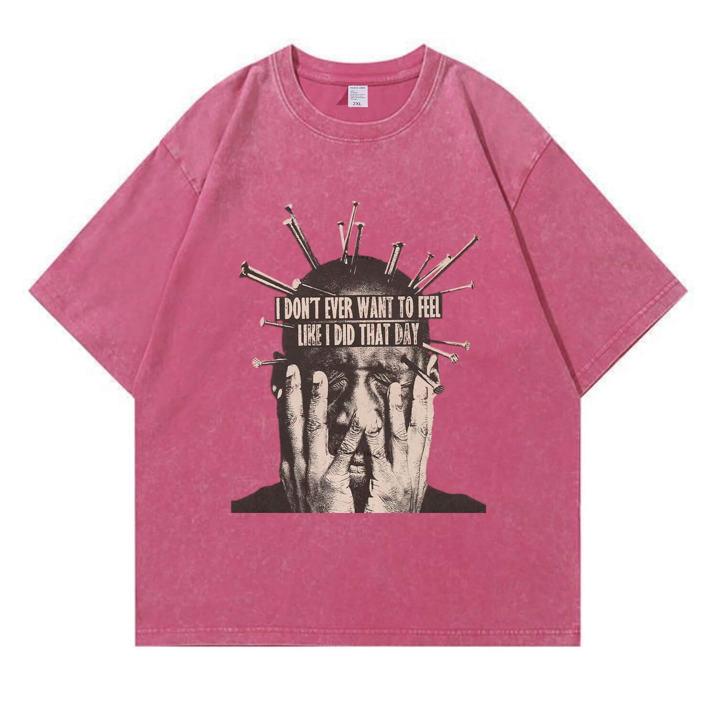 I Don't Want To Feel Like I Did That Day Washed T-Shirt PT409