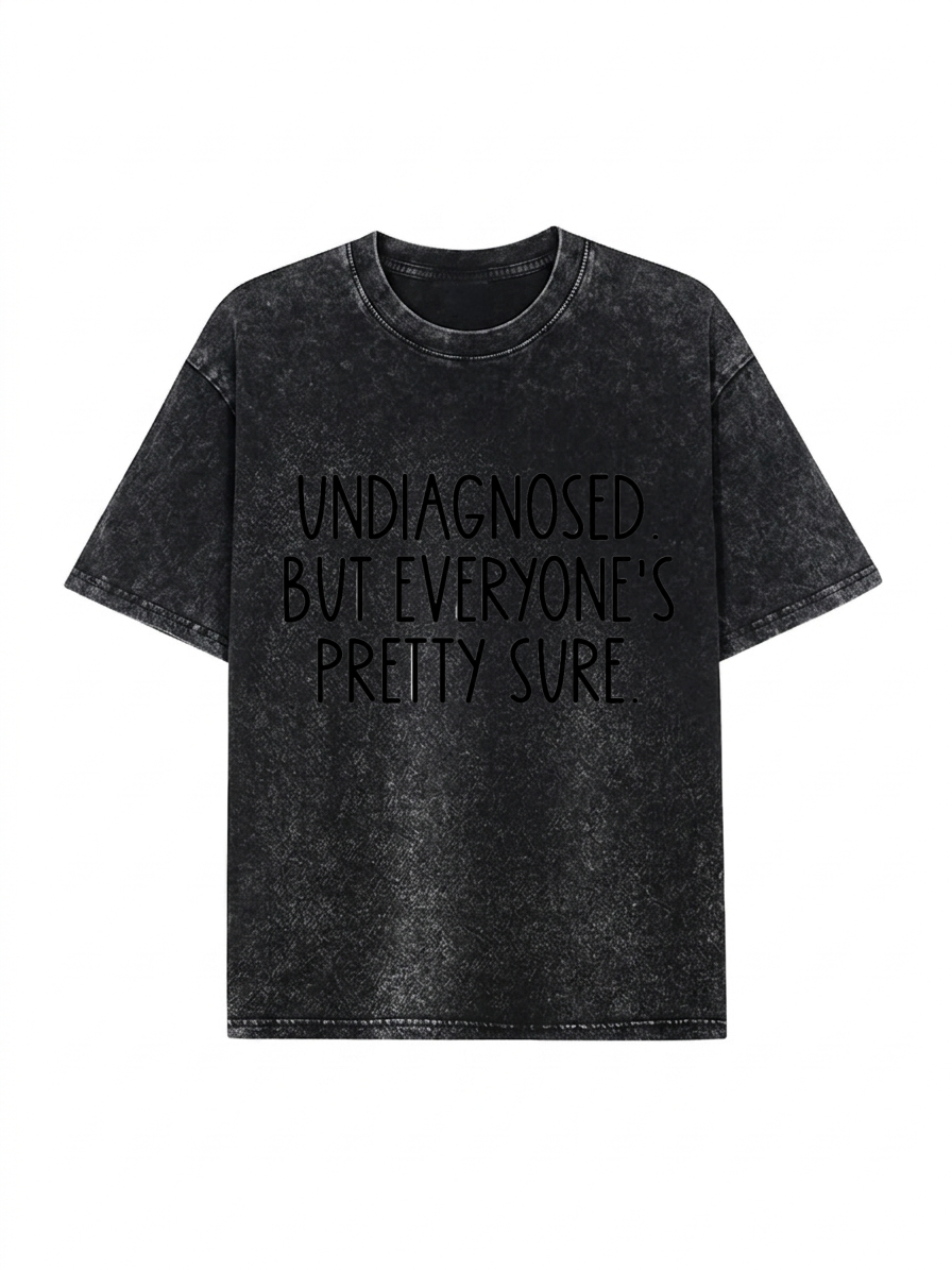 Self-diagnosed Illness Funny Washed T-Shirt PT459