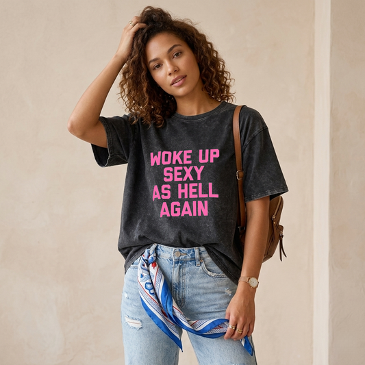 Woke Up Sexy As Hell Heavyweight Washed Graphic Tee PT437