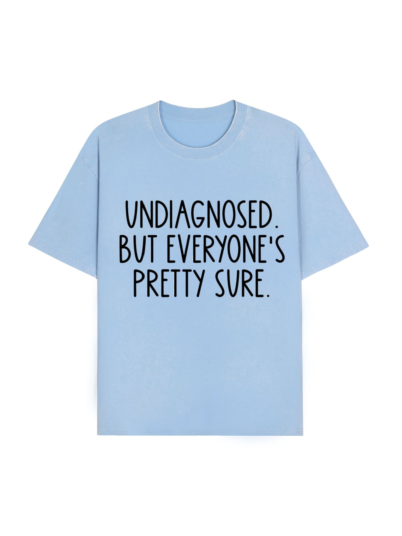 Self-diagnosed Illness Funny Washed T-Shirt PT459