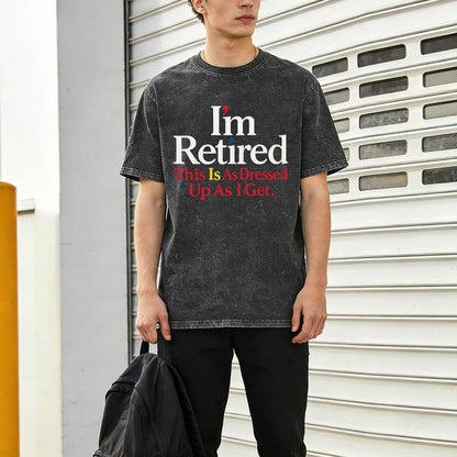 I'm Retired Washed T-Shirt PT018